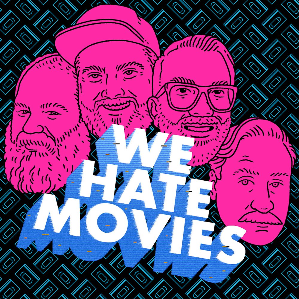 Headgum We Hate Movies Headgum We Hate Movies